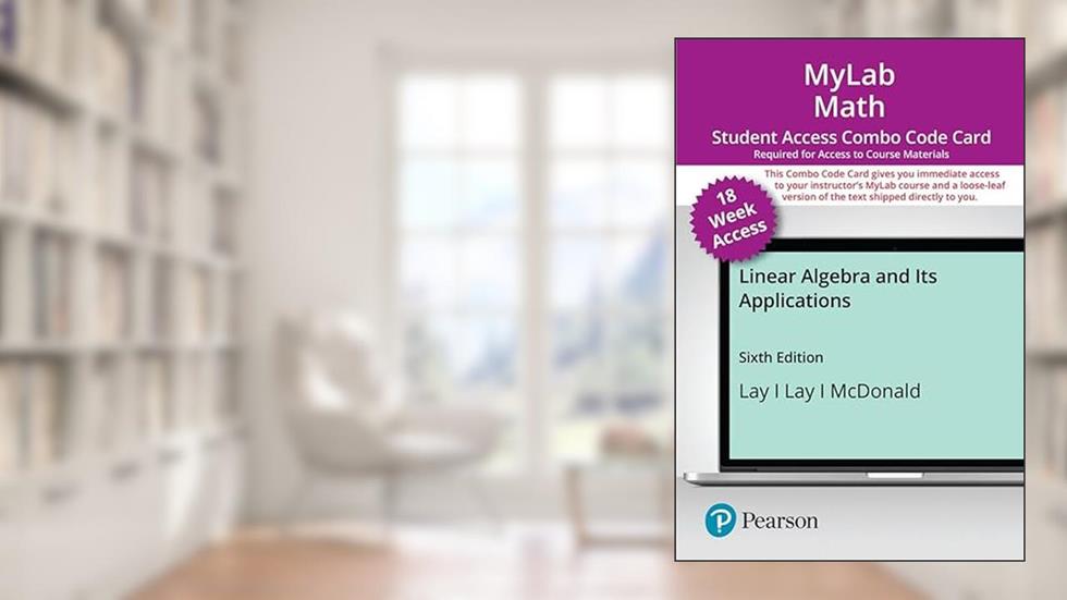 Linear Algebra and Its Applications -- MyLab Math with Pearson eText + Print Combo Access Code, written by David Lay; Judi McDonald; Steven Lay