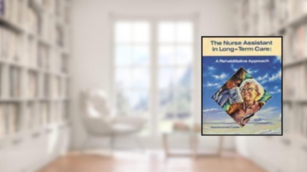 The Nurse Assistant in Long-Term Care: A Rehabilitative Approach, written by Hazel Mummah Castillo RN  MSG