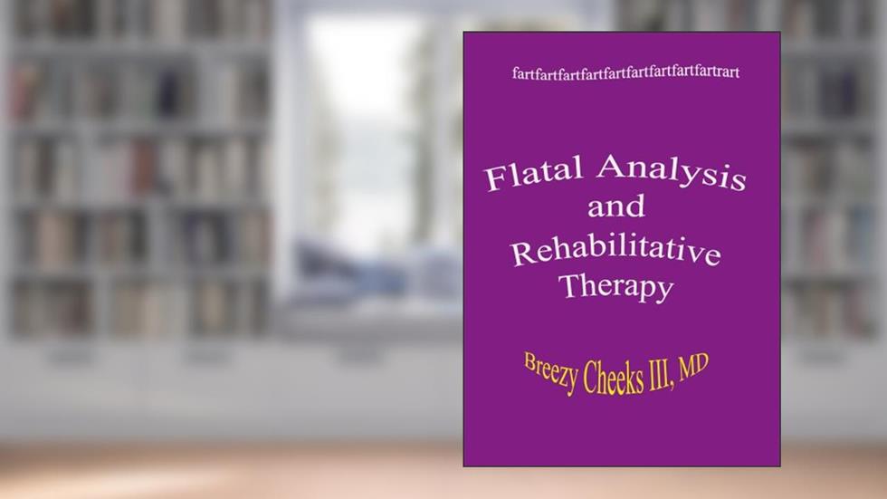 F.A.R.T. FLATAL ANALYSIS AND REHABILITATIVE THERAPY, written by Breezy Cheeks MD