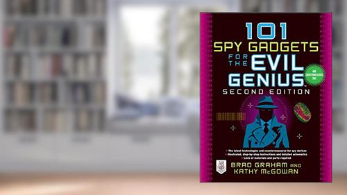 Cover from 101 Spy Gadgets for the Evil Genius 2/E, written by Brad Graham; Kathy McGowan