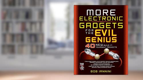 Cover from MORE Electronic Gadgets for the Evil Genius: 40 NEW Build-it-Yourself Projects, written by Robert E. Iannini