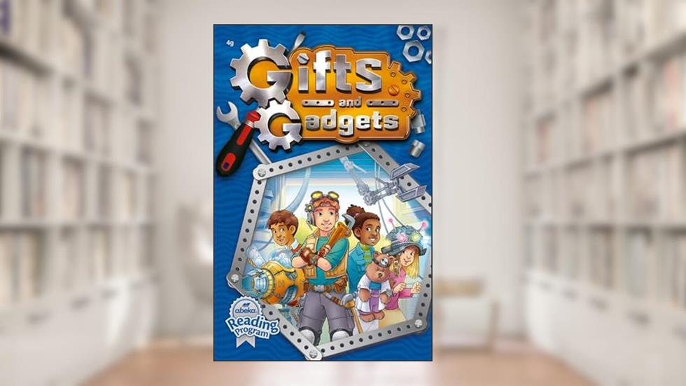 Gifts and Gadgets - Abeka 4th grade reader first edition, written by Abeka