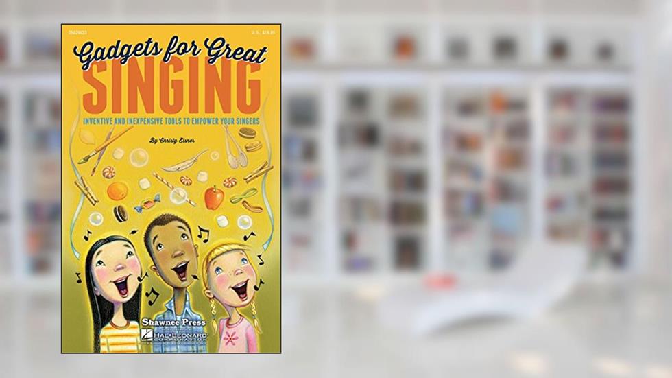 Gadgets For Great Singing, written by Christy Elsner