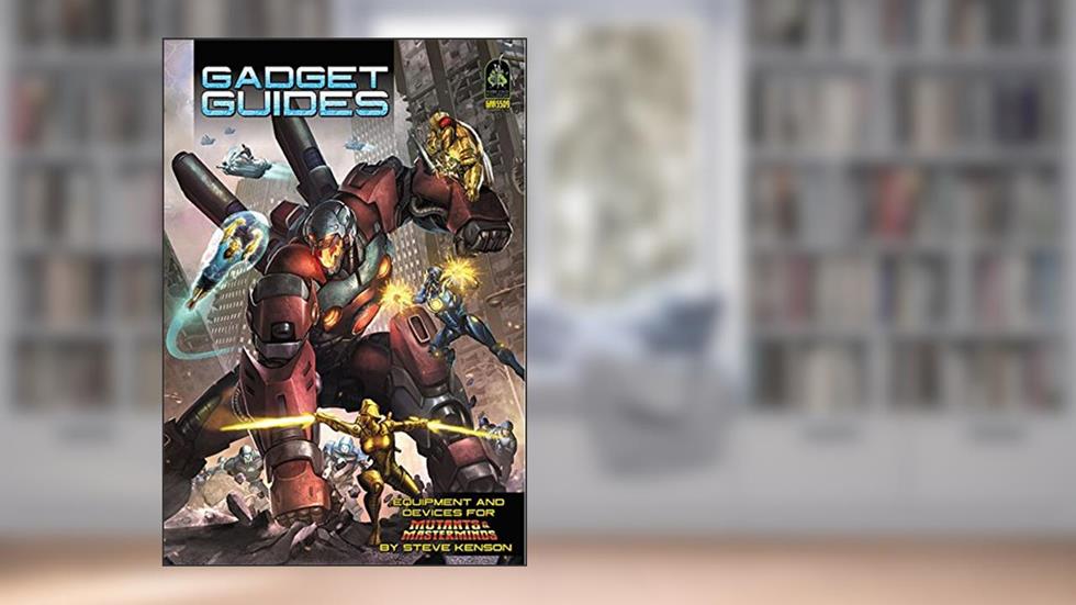 Gadget Guides: A Mutants & Masterminds Sourcebook, written by Steve Kenson