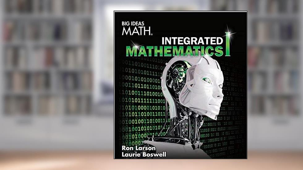 BIG IDEAS MATH Integrated Math 1: Student Edition 2016, written by HOUGHTON MIFFLIN HARCOURT
