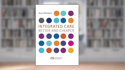 Cover from Integrated Care: Better and Cheaper, written by Guus Schrijvers
