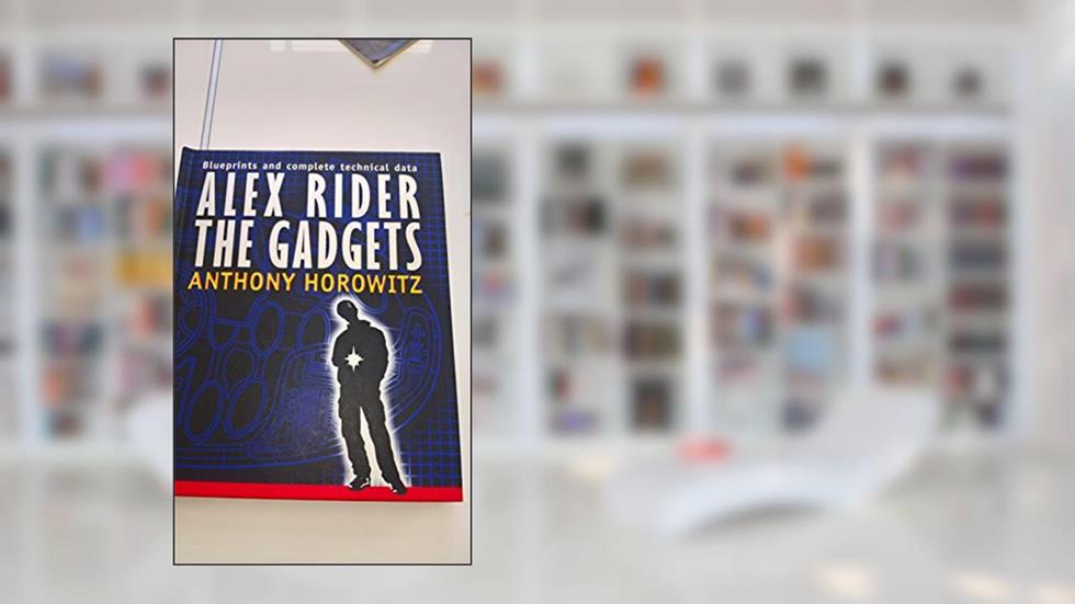 Alex Rider: The Gadgets, written by Anthony Horowitz