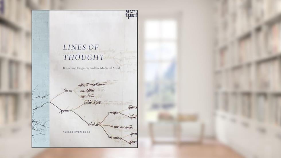 Lines of Thought: Branching Diagrams and the Medieval Mind, written by Ayelet Even-Ezra