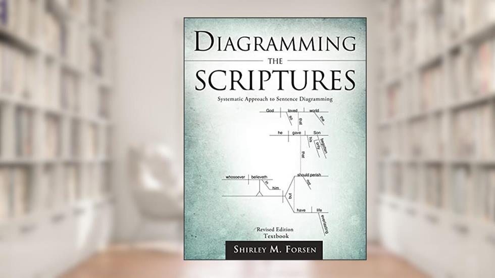 Diagramming the Scriptures, written by Shirley M Forsen