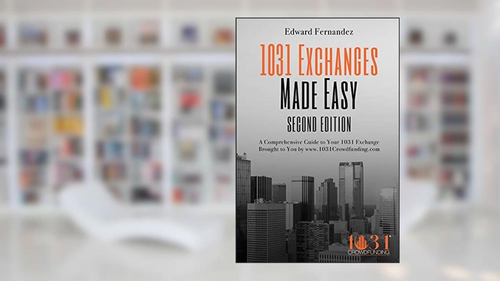 1031 Exchanges Made Easy, written by Edward Fernandez