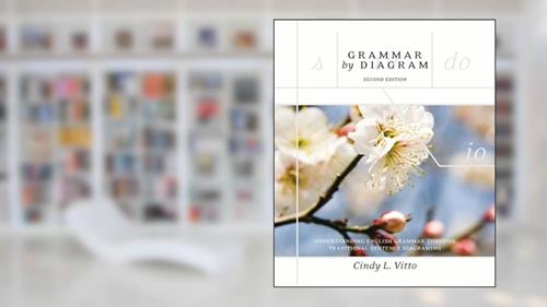 Cover from Grammar By Diagram: Understanding English Grammar Through Traditional Sentence Diagraming (2nd Edition), written by Cindy L. Vitto