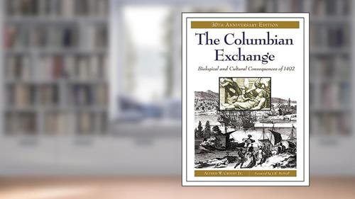 Cover from The Columbian Exchange: Biological and Cultural Consequences of 1492, 30th Anniversary Edition, written by Alfred W. Crosby Jr.