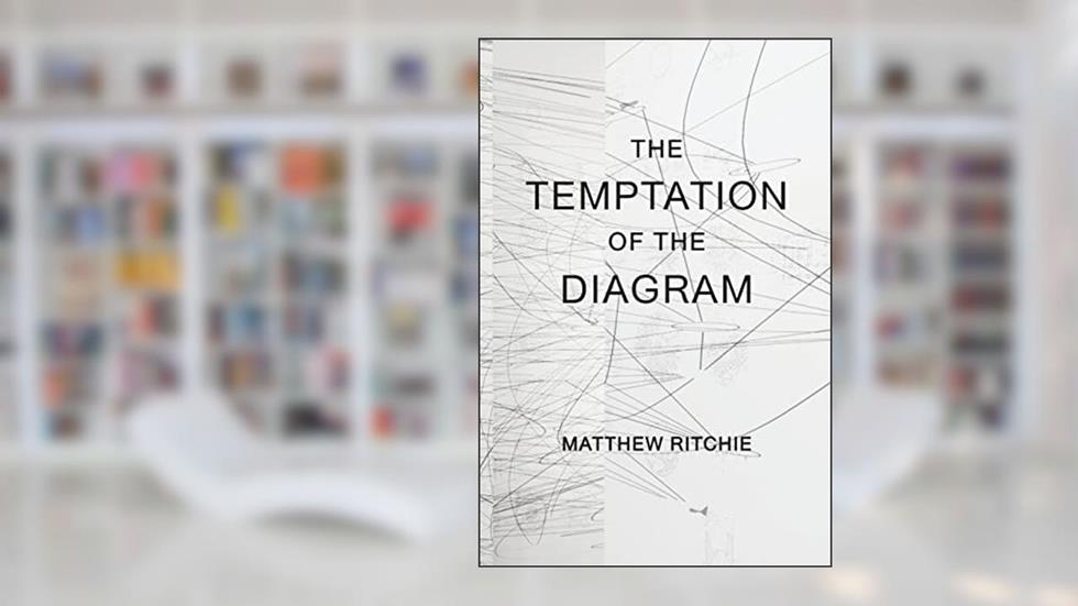 The Temptation of the Diagram (Incomplete Projects), written by Matthew Ritchie; Kenneth Rogers; Frederik Stjernfelt; Purtill Family Business
