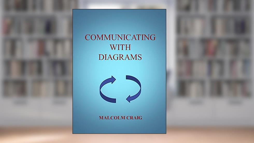 Communicating with Diagrams, written by Malcolm Craig