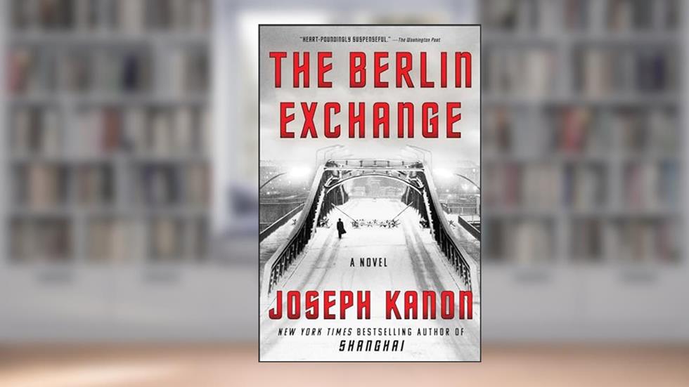 The Berlin Exchange: A Novel, written by Joseph Kanon