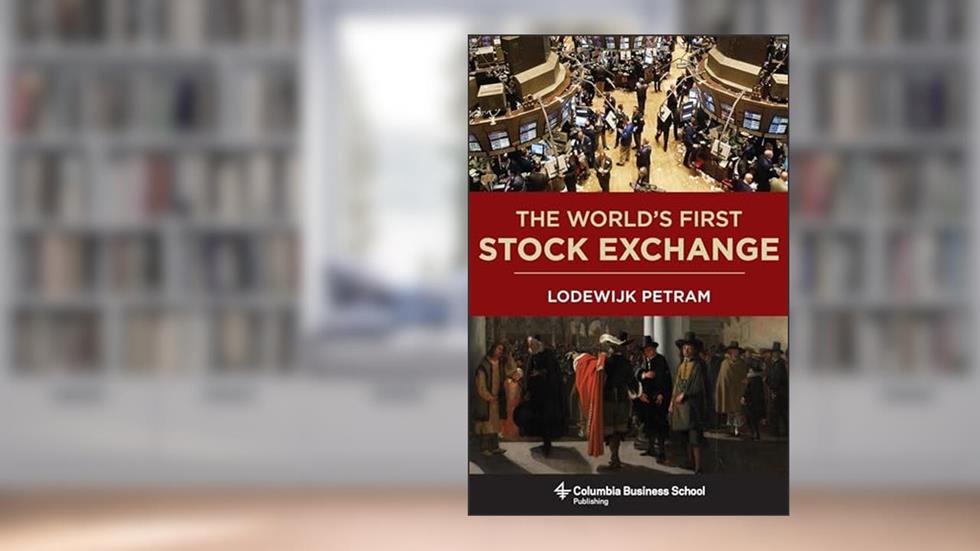 The World's First Stock Exchange (Columbia Business School Publishing), written by Lodewijk Petram