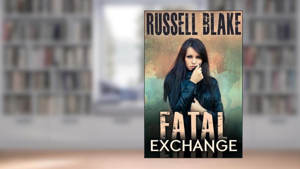 Fatal Exchange (Fatal Series Book 1), written by Russell Blake