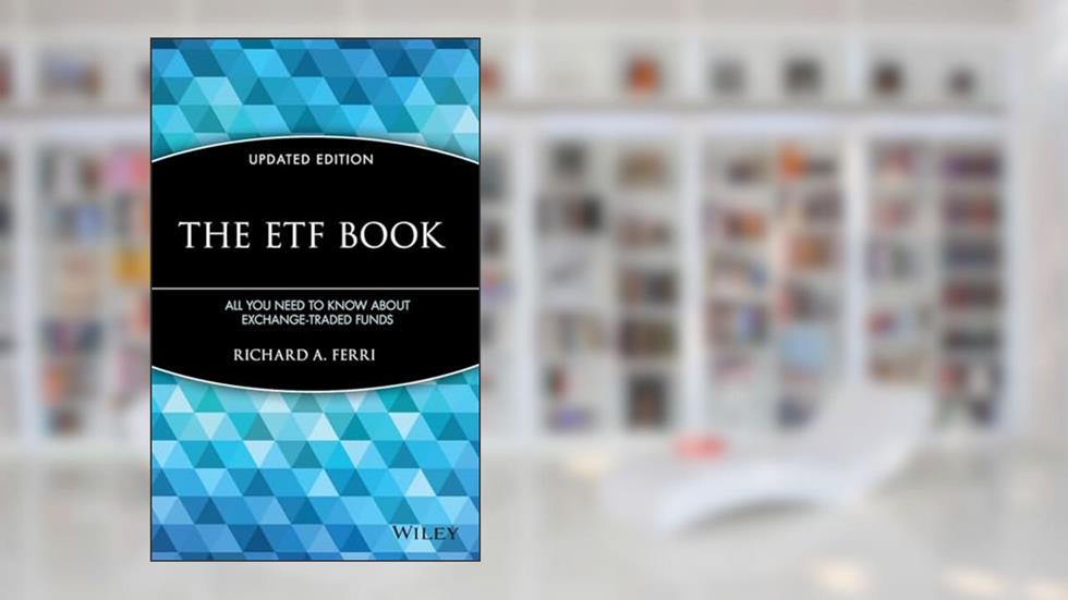 The ETF Book: All You Need to Know About Exchange-Traded Funds, written by Richard A. Ferri