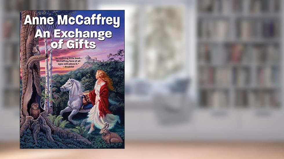 An Exchange of Gifts, written by Anne McCaffrey