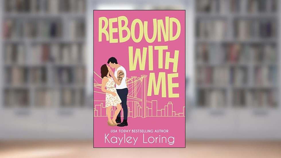 Rebound With Me (Brooklyn Book Boyfriends 1), written by Kayley Loring