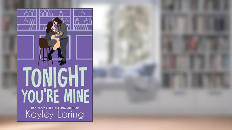 Tonight You're Mine (Brooklyn Book Boyfriends 3), written by Kayley Loring