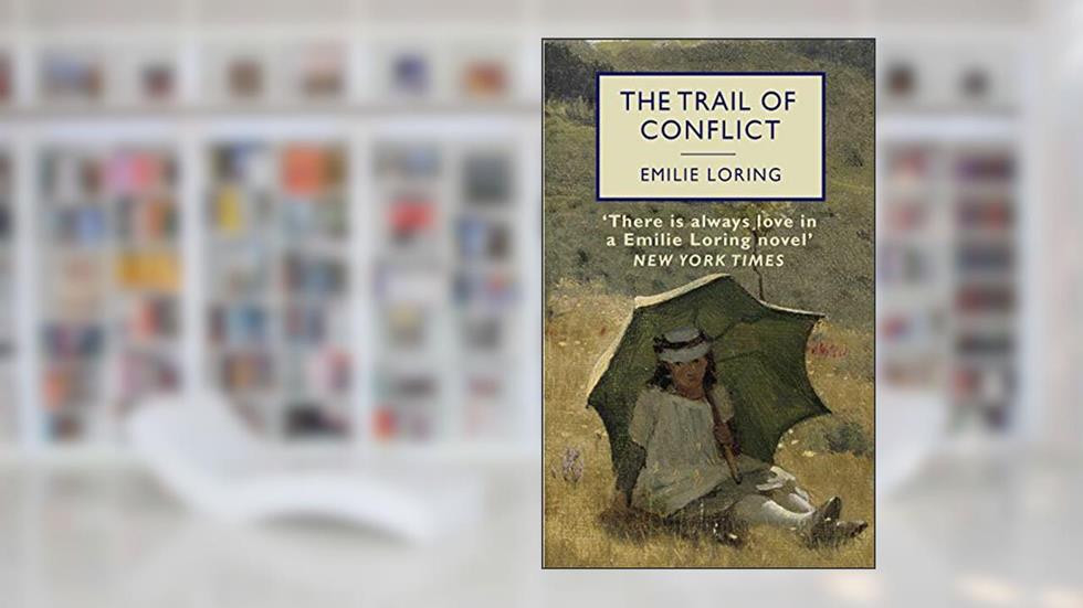 The Trail of Conflict (Annotated), written by Emilie Loring