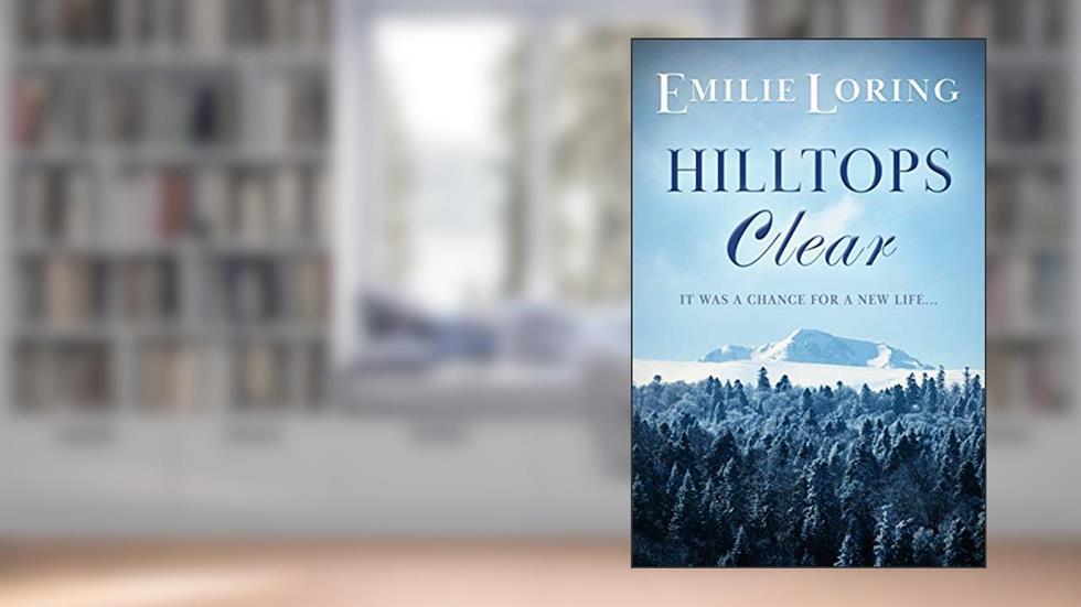 Hilltops Clear (Emilie Loring Romance), written by Emilie Loring