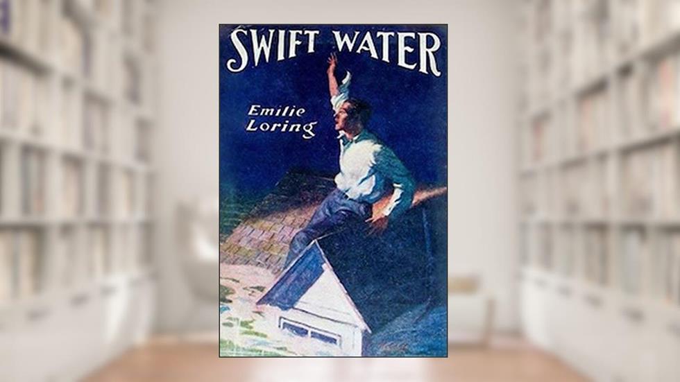 Swift Water, written by Emilie Loring