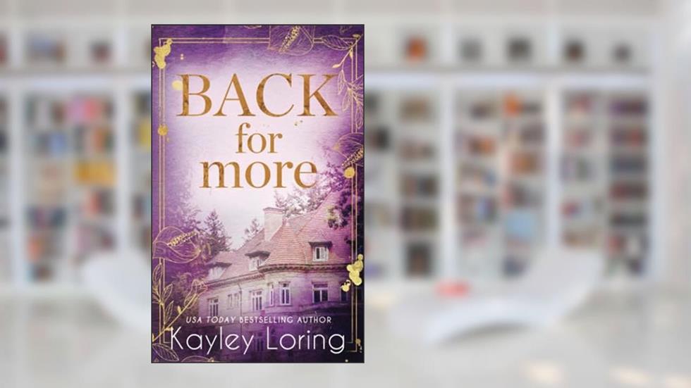 Back for More, written by Kayley Loring