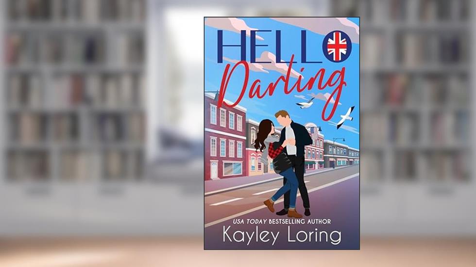 Hello Darling: A Small Town Celebrity Romance, written by Kayley Loring