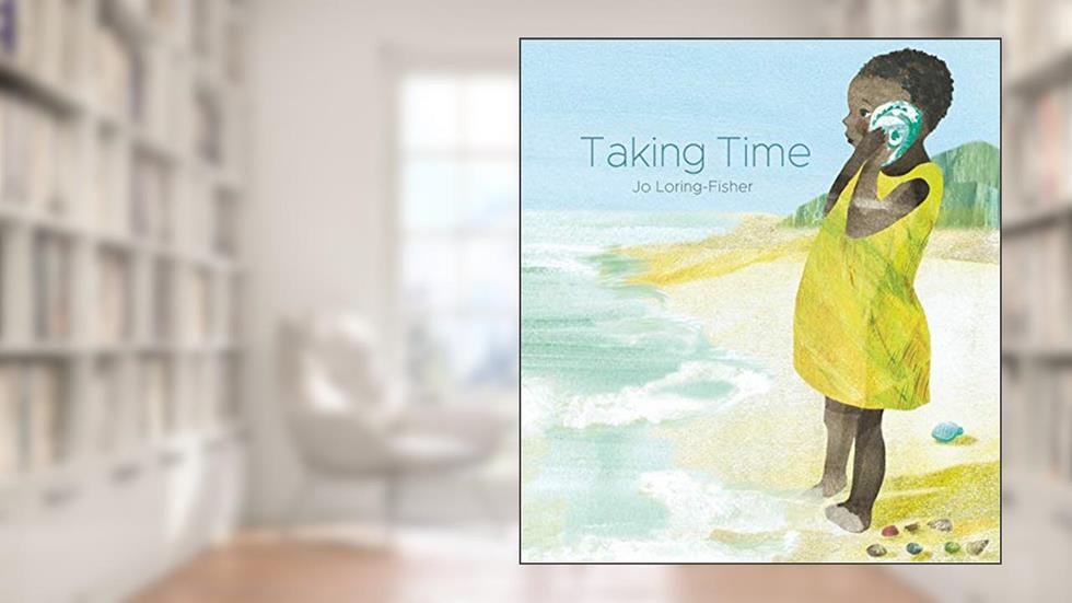 Taking Time (Lantana Global Picture Books), written by Jo Loring-Fisher