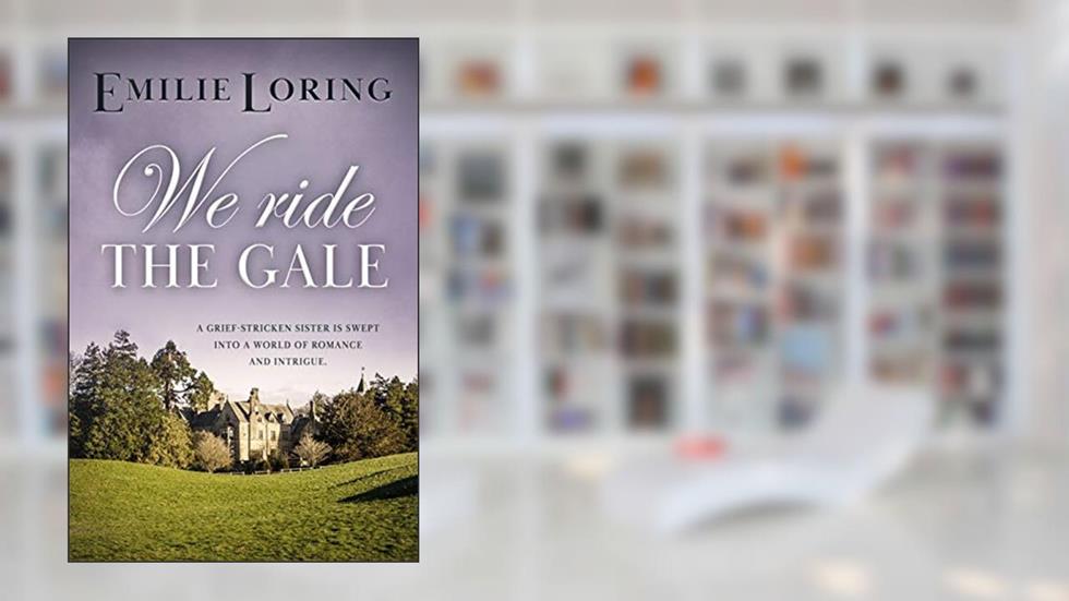 We Ride the Gale: A classic heart-warming romance (Emilie Loring Romance), written by Emilie Loring