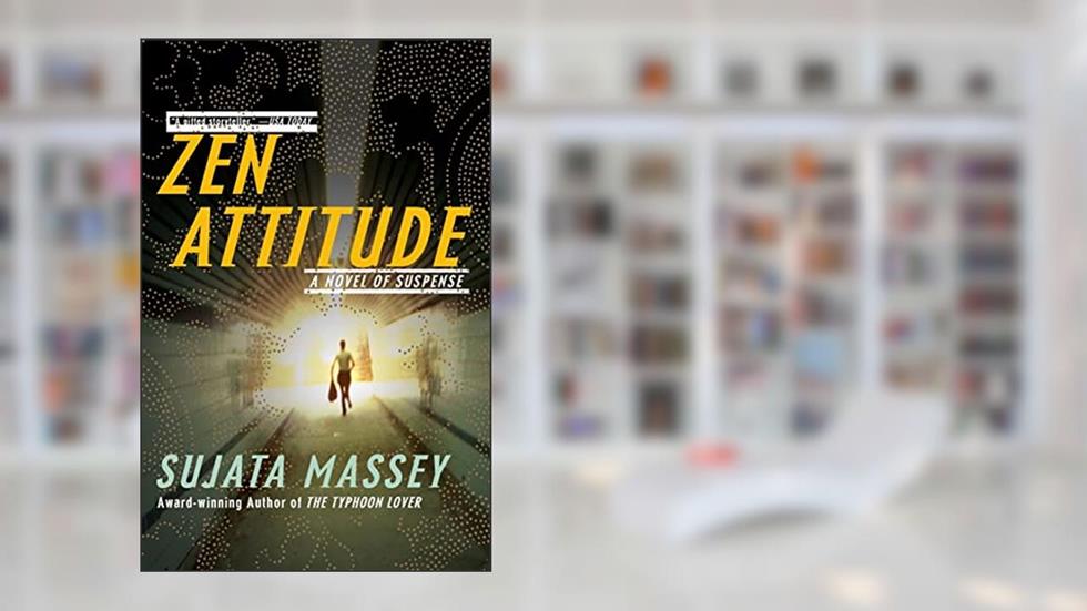 Zen Attitude (The Rei Shimura Series, 2), written by Sujata Massey