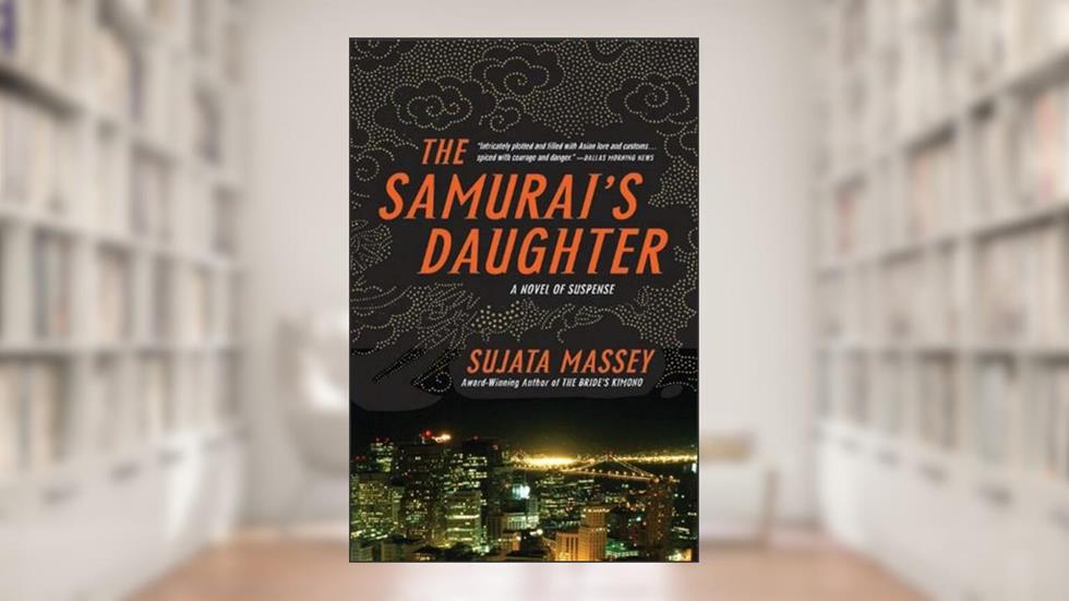 The Samurai's Daughter (Rei Shimura Mysteries Book 6), written by Sujata Massey