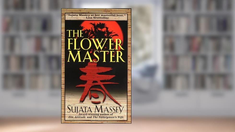 The Flower Master, written by Sujata Massey