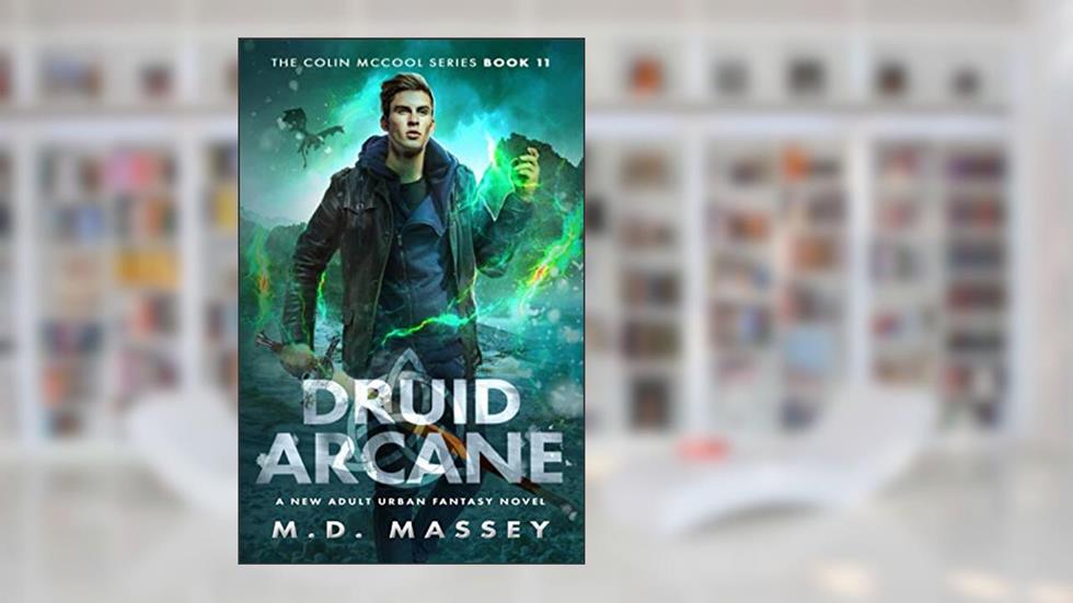 Druid Arcane: A New Adult Urban Fantasy Novel (The Colin McCool Paranormal Suspense Series), written by M.D. Massey