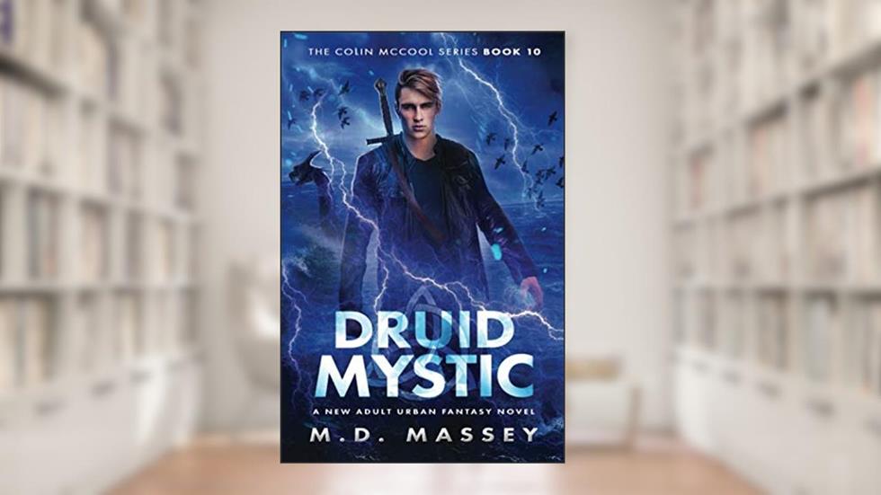 Druid Mystic: A New Adult Urban Fantasy Novel (The Colin McCool Paranormal Suspense Series), written by M.D. Massey