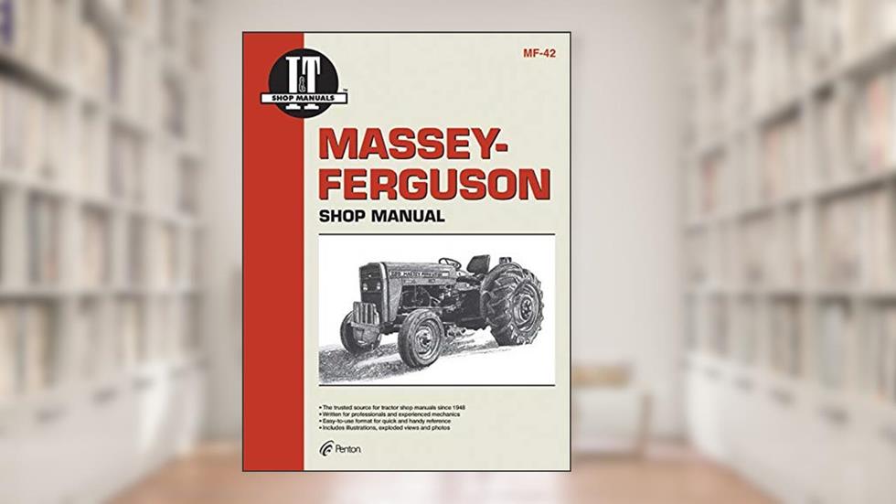 Massey Ferguson Shop Manual Models MF230 MF 235 MF240 + (Mf-42), written by Penton Staff