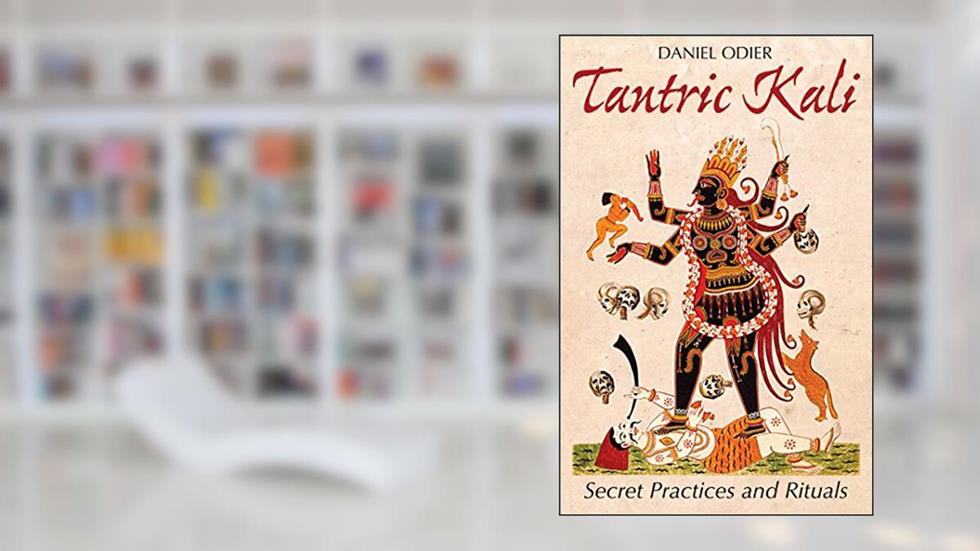 Tantric Kali: Secret Practices and Rituals, written by Daniel Odier