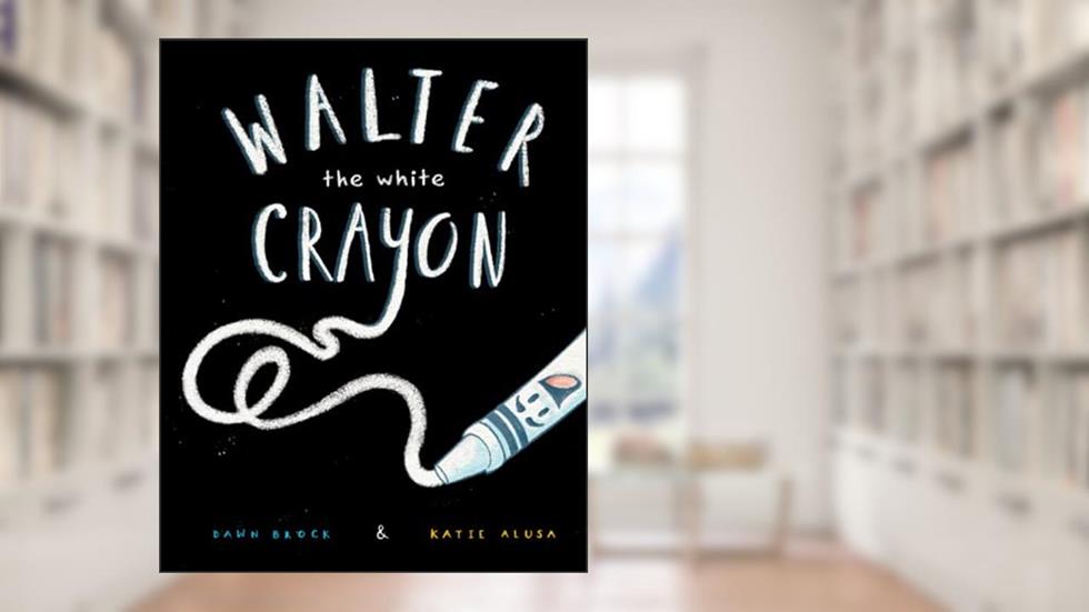 Walter the White Crayon, written by Dawn Brock