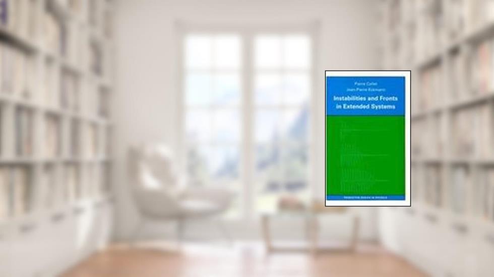 Instabilities and Fronts in Extended Systems, written by Pierre Collet; Jean-Pierre Eckmann