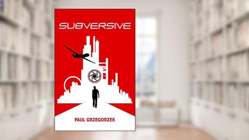 Cover from Subversive, written by Paul Grzegorzek