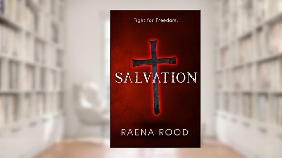 Salvation: Subversive Trilogy, Book 3, written by Raena Rood