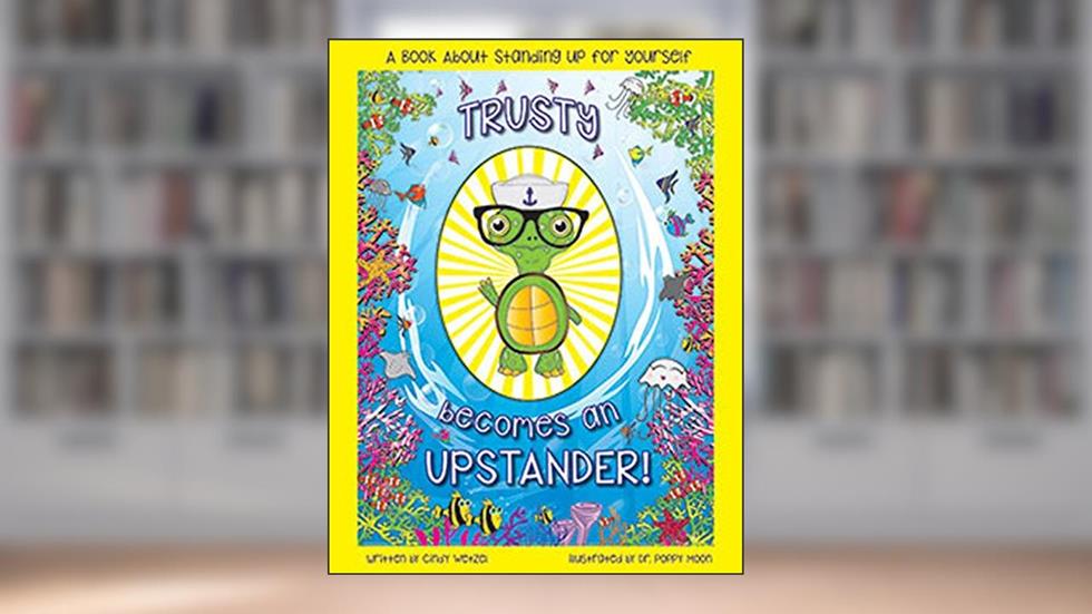 Trusty Becomes an UpStander, written by Cindy Wetzel and Poppy Moon
