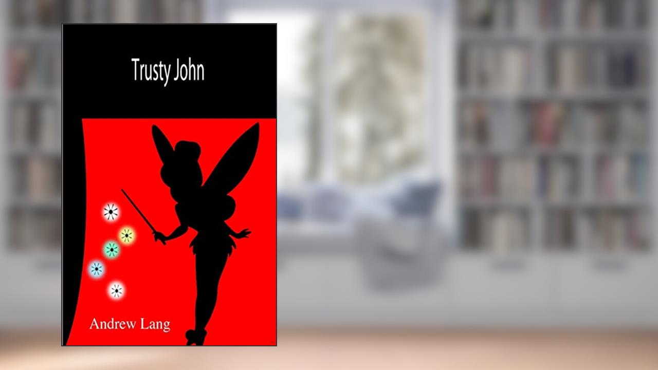 Trusty John, written by Unknown Author
