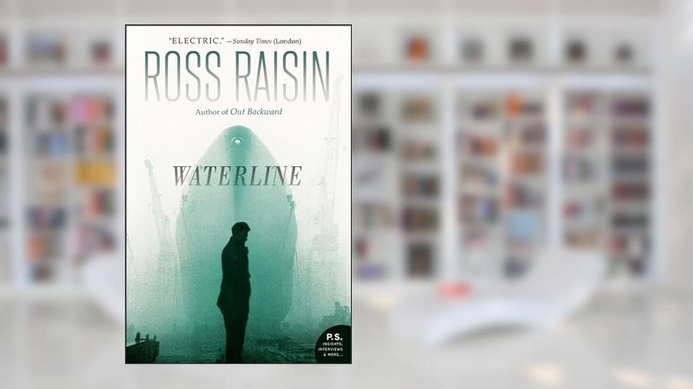 Waterline: A Novel, written by Ross Raisin