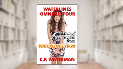 Cover from Waterlines Omnibus Four: Fifteen short stories from Waterlines 16 - 20, written by C.P. Waterman