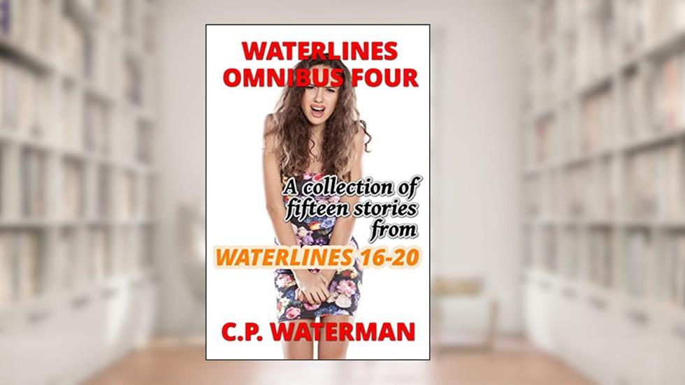 Waterlines Omnibus Four: Fifteen short stories from Waterlines 16 - 20, written by C.P. Waterman