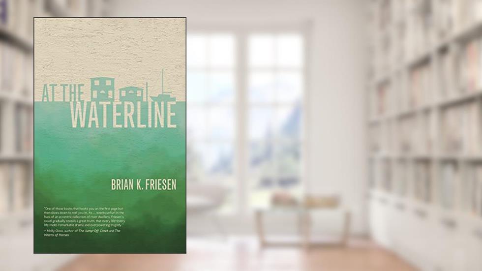 At the Waterline, written by Brian K. Friesen