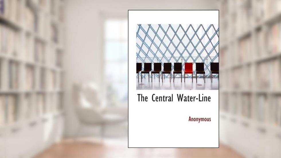 The Central Water-Line, written by . Anonymous